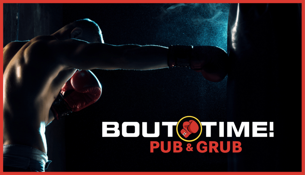 A dramatic photograph showing the silhouette of a boxer punching a punching-bag. The Bout Time Pub & Grub logo.